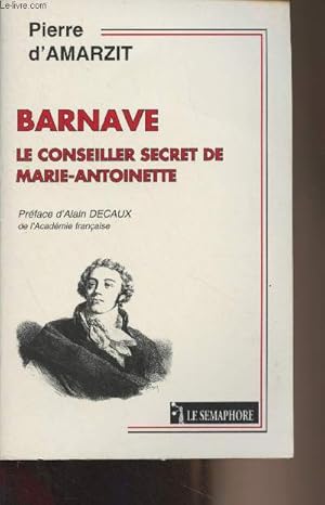 Image du vendeur pour Barnave le conseiller secret de Marie-Antoinette mis en vente par Le-Livre