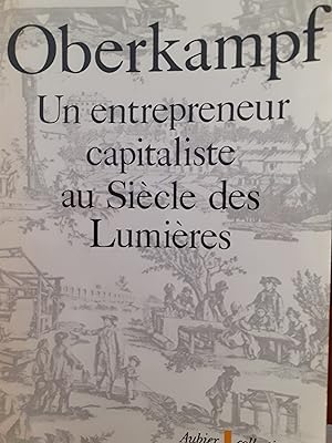 Imagen del vendedor de Oberkampf un entrepreneur capitaliste au sicle des lumires in-8,broch,349 pages a la venta por LIBRAIRIE EXPRESSIONS