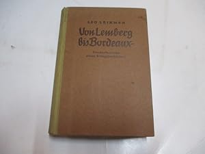 Bild des Verkufers fr Von Lemberg bis Bordeaux. Fronterlebnisse eines Kriegsberichters. zum Verkauf von Ottmar Mller