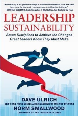 Bild des Verkufers fr Leadership Sustainability: Seven Disciplines to Achieve the Changes Great Leaders Know They Must Make zum Verkauf von moluna