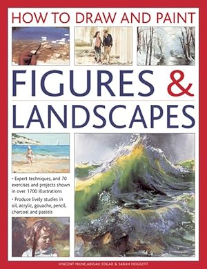 Seller image for How to Draw and Paint Figures & Landscapes: Expert Techniques, and 70 Exercises and Projects Shown in Over 1700 Illustrations for sale by moluna