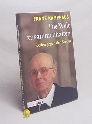 Seller image for Die Welt zusammenhalten : Reden gegen den Strom / Franz Kamphaus for sale by Versandantiquariat Buchegger