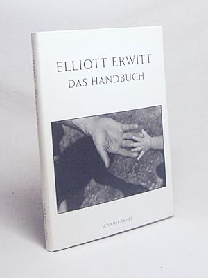 Bild des Verkufers fr Das Handbuch / Elliott Erwitt. Vorw. von Charles Flowers zum Verkauf von Versandantiquariat Buchegger