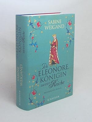 Immagine del venditore per Ich, Eleonore, Knigin zweier Reiche : historischer Roman / Sabine Weigand venduto da Versandantiquariat Buchegger