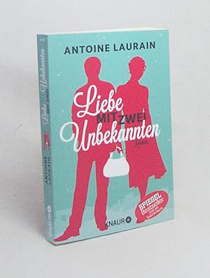 Seller image for Liebe mit zwei Unbekannten : Roman / Antoine Laurain ; aus dem Franzsischen von Claudia Kalscheuer for sale by Versandantiquariat Buchegger