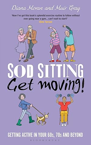 Bild des Verkufers fr Sod Sitting, Get Moving!: Getting Active in Your 60s, 70s and Beyond zum Verkauf von moluna