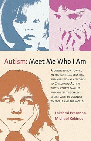 Bild des Verkufers fr Autism&#9472meet Me Who I Am: A Contribution Toward an Educational, Sensory, and Nutritional Approach to Childhood Autism That Supports Families and zum Verkauf von moluna