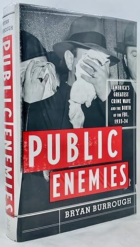 Public Enemies: America's Greatest Crime Wave and the Birth of the FBI, 1933-34