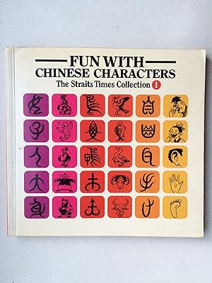 Seller image for Fun With Chinese Characters. Volume 1 (Hai xia shi bao cong shu = The Straits Times Collection) (English and Mandarin Chinese Edition) for sale by Leuchtturm