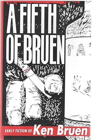 Seller image for A Fifth of Bruen: Early Fiction of Ken Bruen ***SIGNED*** for sale by Bishop's Curiosities