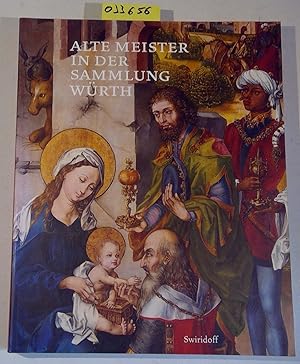 Seller image for Alte Meister. Der ehemals Frstlich Frstenbergische Bilderschath in der Sammlung Wrth. Katalog zur Ausstellung Kunsthalle Wrth, Schwbisch Hall 16. Oktober 2004 - 1. Mai 2005 for sale by Antiquariat Trger