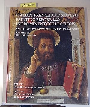 Seller image for Italian, French and Spanish painting before 1800 in prominent collections, Volume1: Italian, French and Spanish painting before 1800 at the Stdel including the English oldmaster paintings as well as a supplement to the Netherlandish paintings for sale by Antiquariat Trger