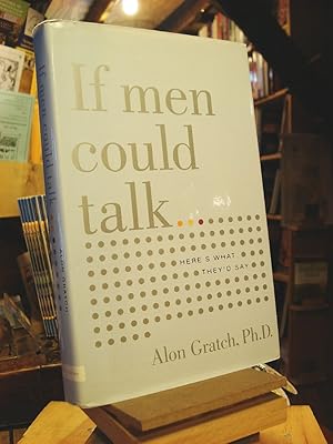 Bild des Verkufers fr If Men Could Talk. here's what they'd say zum Verkauf von Henniker Book Farm and Gifts