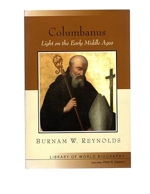 Columbanus: Light on the Early Middle Ages (Library of World Biography Series)
