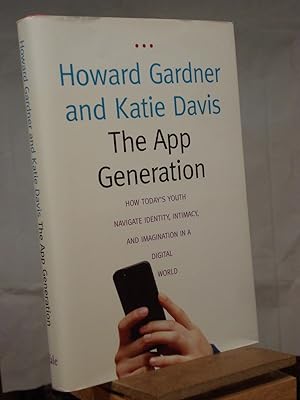 Seller image for The App Generation: How Today's Youth Navigate Identity, Intimacy, and Imagination in a Digital World for sale by Henniker Book Farm and Gifts