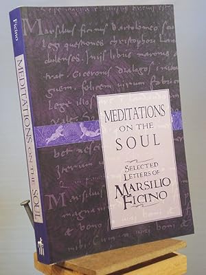 Imagen del vendedor de Meditations on the Soul: Selected Letters of Marsilio Ficino a la venta por Henniker Book Farm and Gifts