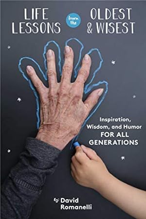 Immagine del venditore per Life Lessons from the Oldest & Wisest: Inspiration, Wisdom, and Humor for All Generations venduto da Reliant Bookstore