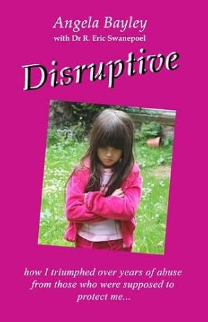 Image du vendeur pour Disruptive: How I Triumphed Over Years of Abuse from Those Who Were Supposed to Protect Me mis en vente par WeBuyBooks