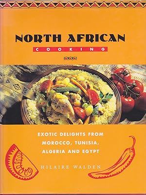 Imagen del vendedor de North African Cooking : Exotic Delights from Morocco, Tunisia, Algeria, and Egypt a la venta por Books of the World