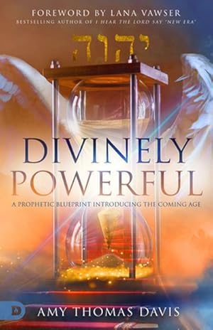 Imagen del vendedor de Divinely Powerful : A Prophetic Blueprint Introducing the Coming Age a la venta por AHA-BUCH GmbH