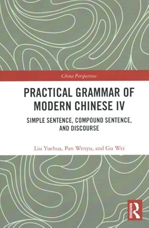 Image du vendeur pour Practical Grammar of Modern Chinese : Simple Sentence, Compound Sentence, and Discourse mis en vente par GreatBookPrices