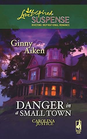 Immagine del venditore per Danger in a Small Town (Carolina Justice Series, Book 1) (Steeple Hill Love Inspired Suspense #99) venduto da Reliant Bookstore