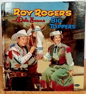 Seller image for ROY ROGERS AND DALE EVANS IN BIG TOPPERS - A COZY CORNER BOOK for sale by MARIE BOTTINI, BOOKSELLER