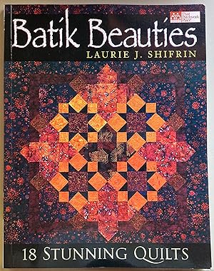 Batik Beauties: 18 Stunning Quilts