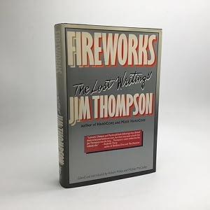 Bild des Verkufers fr FIREWORKS: THE LOST WRITINGS OF JIM THOMPSON. zum Verkauf von Any Amount of Books