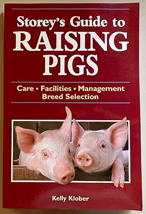 Immagine del venditore per Storey's Guide to Raising Pigs: Care, Facilities, Management, Breed Selection venduto da Molly's Brook Books