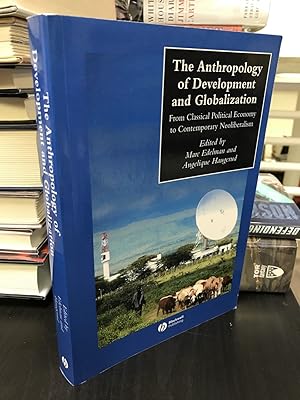 Seller image for The Anthropology of Development and Globalization: From Classical Political Economy to Contemporary Neoliberalism for sale by THE PRINTED GARDEN, ABA, MPIBA