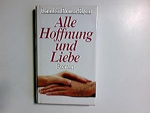 Seller image for Alle Hoffnung und Liebe : authentischer Roman. Jennifer Porter-Ryan. Aufgeschrieben von Charles Allen for sale by Antiquariat Buchhandel Daniel Viertel