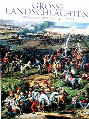 Imagen del vendedor de Grosse Landschlachten. [Hrsg.]: Cyril Falls. [bers. aus d. Engl. u. Bearb. d. dt. Fassung: Kurt Frhr v. Liebenstein. Ktn, Schlachtenskizzen u. Zeichn. von Brian Keogh. Kartuschen von Philip Gough. Zeichn. von A. E. Haswell-Miller] a la venta por Antiquariat Buchhandel Daniel Viertel