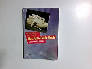 Das Anti-Pauk-Buch : Lerntricks für Schüler. Wolfgang Endres ; [Dirk Althoff]. Karikaturen: Marku...