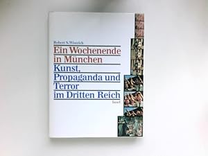 Ein Wochenende in München : Kunst, Propaganda und Terror im Dritten Reich. Berater: Luke Holland....