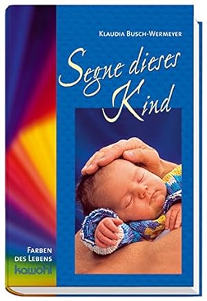 Seller image for Segne dieses Kind. Farben des Lebens for sale by Antiquariat Buchhandel Daniel Viertel