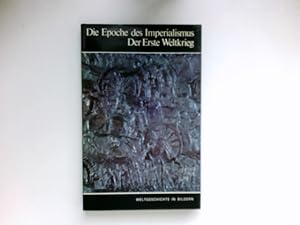 Die Epoche des Imperialismus, Der Erste Weltkrieg : Weltgeschichte in Bildern: Band 22.