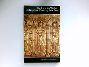 Die Kirche im Mittelalter, Die Kreuzzüge, Das mongolische Asien : Weltgeschichte in Bildern: Band 6.