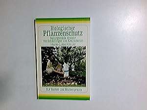 Biologischer Pflanzenschutz : naturgemässe Abwehr von Schädlingen u. Krankheiten. BLV-Garten- und...