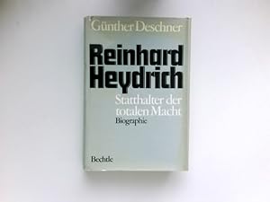 Reinhard Heydrich : Statthalter d. totalen Macht ; Biographie.