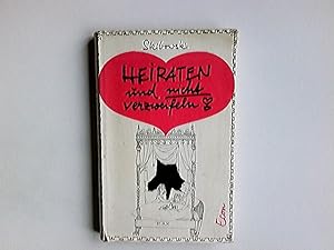 Heiraten und nicht verzweifeln : Entdeckungsreise zu d. eigenen Frau. Zeichn. von Regina Ackerman...