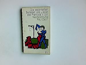 Seller image for Die lasterhaften Balladen und Lieder. Franois Villon. Nachdichtung von Paul Zech. Mit e. Biographie ber Villon / dtv[-Taschenbcher] ; 43 for sale by Antiquariat Buchhandel Daniel Viertel