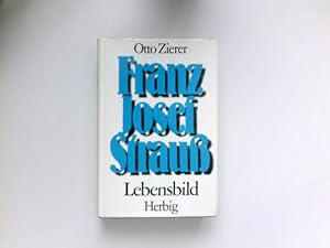 Franz Josef Strauss : Lebensbild. Signiert vom Autor (Tochter und Hr. Stoiber)