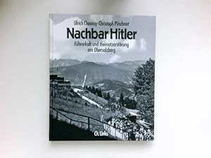 Seller image for Nachbar Hitler : Fhrerkult und Heimatzerstrung am Obersalzberg. Mit aktuellen Fotos von Christoph Pschner. for sale by Antiquariat Buchhandel Daniel Viertel