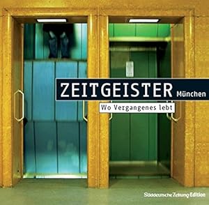 Imagen del vendedor de Zeitgeister : Mnchen, wo Vergangenes lebt. [Hrsg. Friederike Eickhoff .] / Sddeutsche Zeitung : Edition a la venta por Antiquariat Buchhandel Daniel Viertel