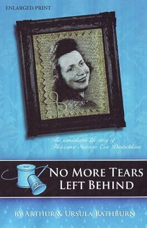Bild des Verkufers fr Rathburn, A: No More Tears Left Behind: The Remarkable Life Story of Holocaust Survivor Eva Deutschkron zum Verkauf von Antiquariat Buchhandel Daniel Viertel