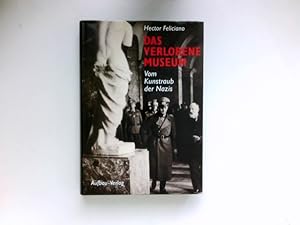 Das verlorene Museum : vom Kunstraub der Nazis. Aus dem Engl. von Chris Hirte. [Bearb. von Gabrie...