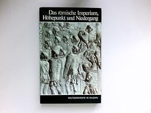 Das römische Imperium, Höhepunkt und Niedergang : Weltgeschichte in Bildern: Band 4.