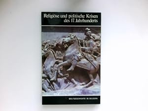 Religiöse und politische Krisen des 17. Jahrhunderts : Weltgeschichte in Bildern: Band 12.