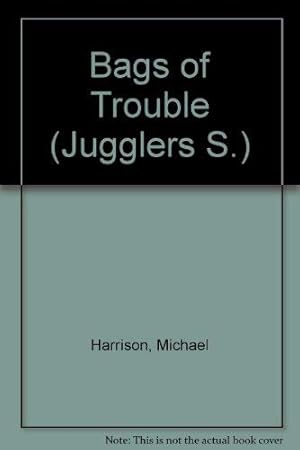 Seller image for Bags of Trouble (Jugglers S.) for sale by WeBuyBooks